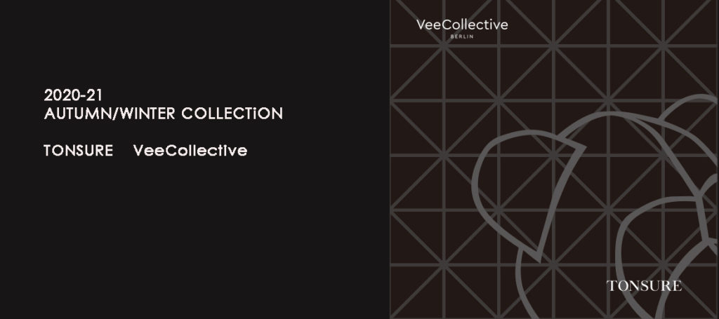 TONSURE & VeeCollective  2020-21 AUTUMN / WINTER COLLECTION