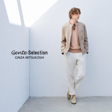 【Gente Selection】銀座三越 NEW OPEN _2024.2.28 WED.